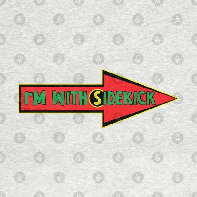 I'm With Sidekick Superheo Humor by House_Of_HaHa